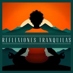 Reflexiones Tranquilas: Melodías Inspiradoras para Meditar y Encontrar Paz Interior - Mantra Deva
