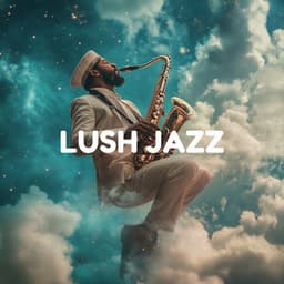 Lush Jazz - Indulgent Sounds for a Relaxed Mind - London Inc