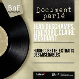 Hugo: Cosette, extraits des misérables - Jean Deschamps