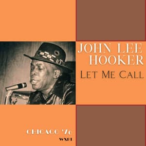 Let Me Call - John Lee Hooker