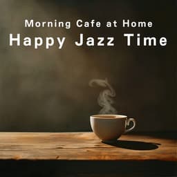 Morning Cafe at Home – Happy Jazz Time - Relaxing Piano Crew