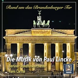 Rund um das Brandenburger Tor: Musik von Paul Lincke - Paul Lincke