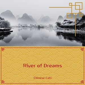 River of Dreams: Flowing Chinese Sounds for Serene Afternoons - Chinese Café