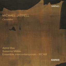 Michael Jarrell: Cassandre - Michael Jarrell