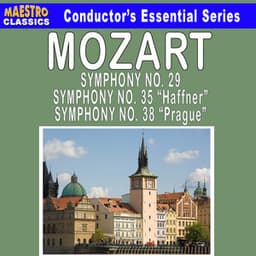 Mozart: Symphony No. 29 - Symphony No. 35 "Haffner" - Symphony No. 38 "Prague" - Wolfgang Amadeus Mozart