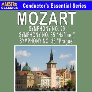 Mozart: Symphony No. 29 - Symphony No. 35 "Haffner" - Symphony No. 38 "Prague" - Wolfgang Amadeus Mozart