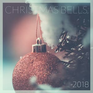 Christmas Bells 2018 - Instrumental Music for Sleep and Relaxation in Wintertime - Christmas Holiday Music