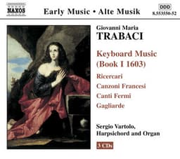 Trabaci: Keyboard Music, Book 1 - Giovanni Maria Trabaci
