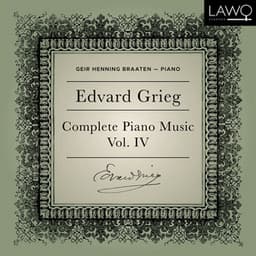 Edvard Grieg Complete Piano Music Vol. 4 - Edvard Grieg