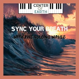 Sync Your Breath with the Rolling Waves - Center of Earth