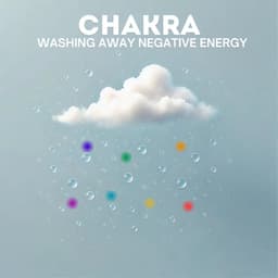 Chakra Washing Away Negative Energy - Chakra Music Zone