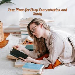 Jazz Piano for Deep Concentration and Study - No Words Jazz