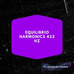 Equilibrio Harmonics 432 Hz - Hz Granular Sounds