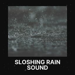 Sloshing Rain Sound - Rain Radiance