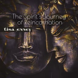 The Spirit’s Journey of Reincarnation - Lisa Enney