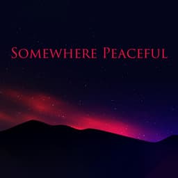 Somewhere Peaceful: Night Embrace, Beautiful and Soft Life - Calm Music Masters