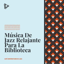 Música De Jazz Relajante Para La Biblioteca - Café Universitario de Jazz