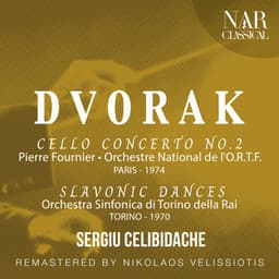 DVORAK: CELLO CONCERTO No. 2, SLAVONIC DANCES - Antonín Dvořák