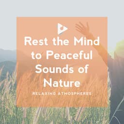 Rest the Mind to Peaceful Sounds of Nature - Relaxing ASMR