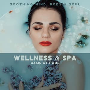 Soothing Mind, Body & Soul - Wellness & Spa Oasis at Home: Healing Sounds of Rain, Soothing Water, Tranquil Streams, Relaxing Ambient Trance - Mindfulness Meditation Music Spa Maestro