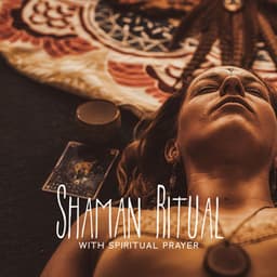 Shaman Ritual with Spiritual Prayer - Inspiring Meditation Sounds Academy