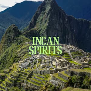 Incan Spirits: Indigenous Tribe of Latin America & Healing Spiritual Music - Native Classical Sounds