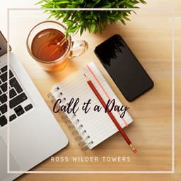 Call it a Day - Ross Wilder Towers