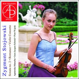 Zygmunt Stojowski - Sonata No. 2 - Violin Concerto - Zygmunt Stojowski
