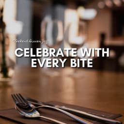 Celebrate with Every Bite - Weekend Dinner Jazz