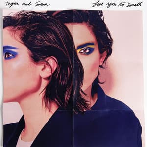 Love You to Death - Tegan and Sara
