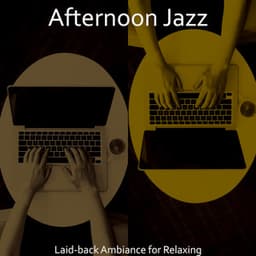 Laid-back Ambiance for Relaxing - Afternoon Jazz