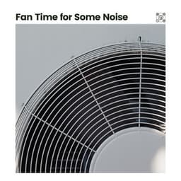 Fan Time for Some Noise - Fan Sounds For Sleep