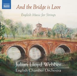 And the Bridge Is Love: English Music for Strings - English Chamber Orchestra