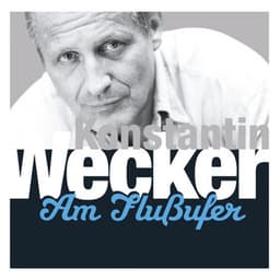Am Flußufer - Konstantin Wecker