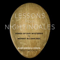 Lessons from Nightingales: Songs of Sufi Mysteries - Mehmet Ali Sanlıkol
