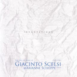 The Art Song Of Giacinto Scelsi: Incantations - Giacinto Scelsi
