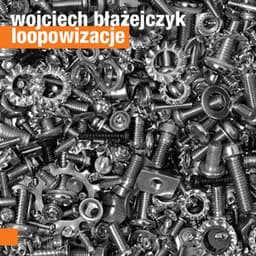Błażejczyk: Loopowizacje - Wojciech Błażejczyk