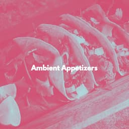 Ambient Appetizers - Tuesday Morning Jazz Playlist