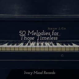 50 Melodies for Those Timeless Ambience - Ivory Mood