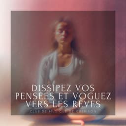 Dissipez vos pensées et voguez vers les rêves - Club de musique de guérison