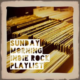 Sunday Morning Indie Rock Playlist - The Rock Masters