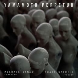 Michael Nyman: Yamamoto Perpetuo for Solo Violin - Michael Nyman