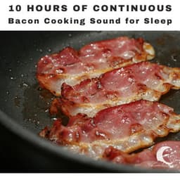 10 Hours of Bacon Cooking ASMR - for Sleeping, Continuous - White Noise Radiance