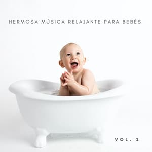 Hermosa Música Relajante Para Bebés Vol. 2 - Canciones de cuna para bebés