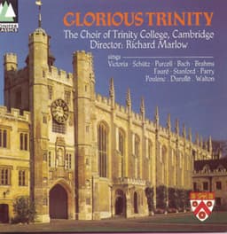 Glorious Trinity - The Choir Of Trinity College, Cambridge