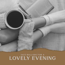 Jazz Ballads for a Lovely Evening: Instrumental Backround Music for Relaxation, Positive Vibes - Jazz Relax Zone