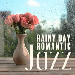 Rainy Day Romantic Jazz: Soft & Slow Instrumental Jazz Mix - Soft Jazz Mood