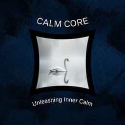 Unleashing Inner Calm - Calm Core