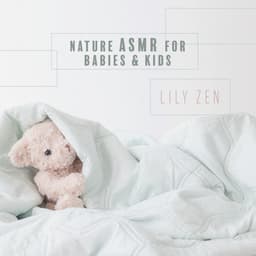 Nature ASMR for Babies & Kids - Lily Zen
