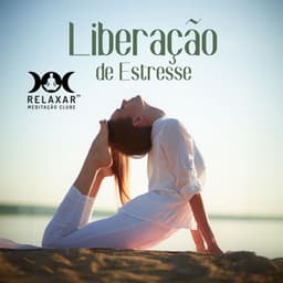 Liberação de Estresse - Relaxar Meditação Clube